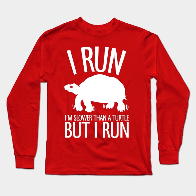 I'm Slower Than A Turtle But I Run Long Sleeve T-Shirt by KewaleeTee